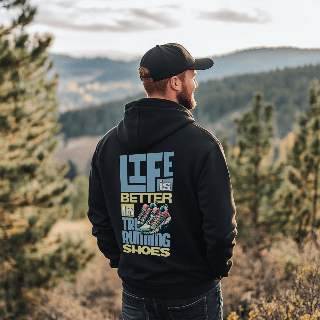 Better Life in TRLRUN Shoes Premium Hoodie