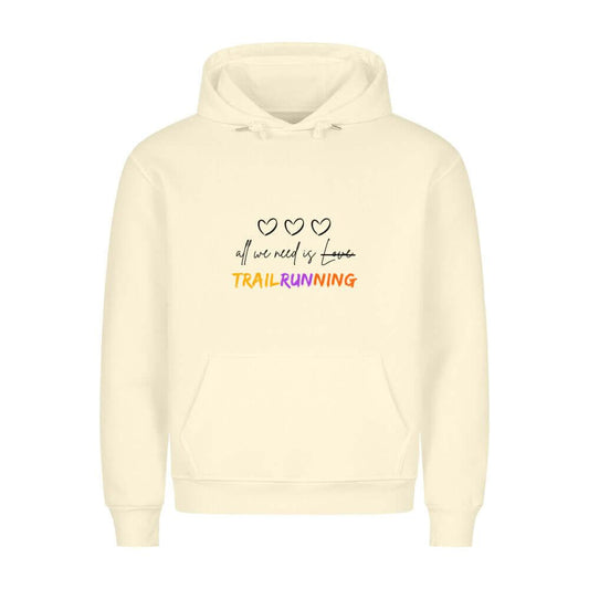 All we need is Trailrunning - Bio Premium Hoodie - Team Trailrunning