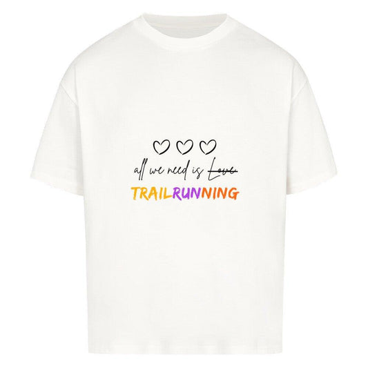 All we need is trailrunning - Bio Premium Oversized Shirt - Team Trailrunning