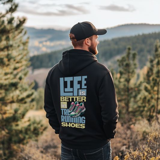 Better Life in TRLUN Shoes- Premium Hoodie