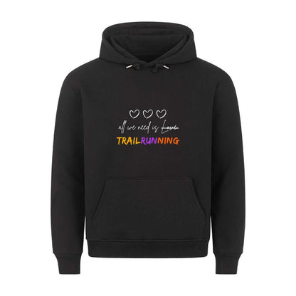 All we need is Trailrunning - Bio Premium Hoodie - Team Trailrunning