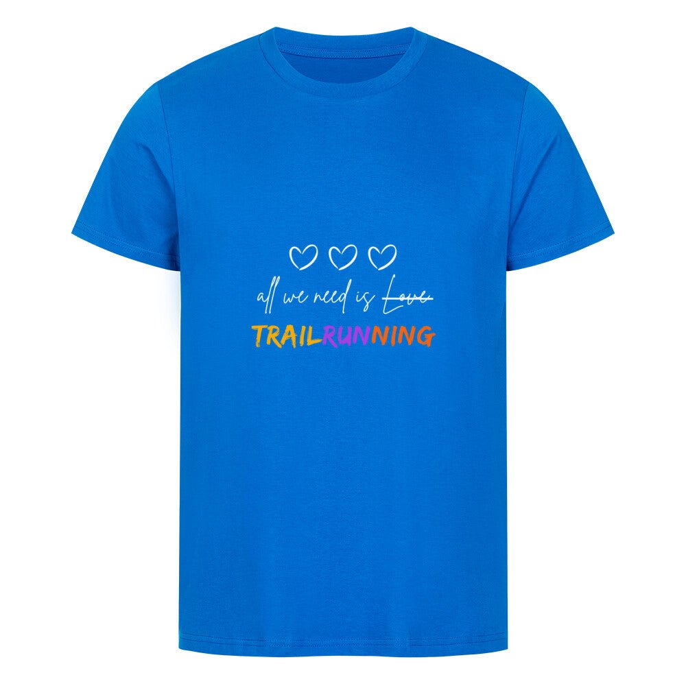 All we need is Trailrunning - Bio Premium Shirt - Team Trailrunning