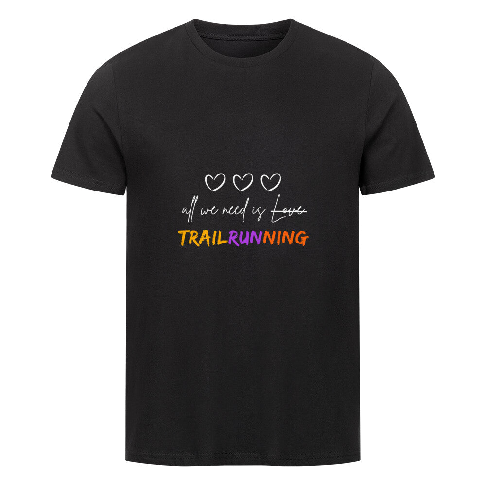 All we need is Trailrunning - Bio Premium Shirt - Team Trailrunning