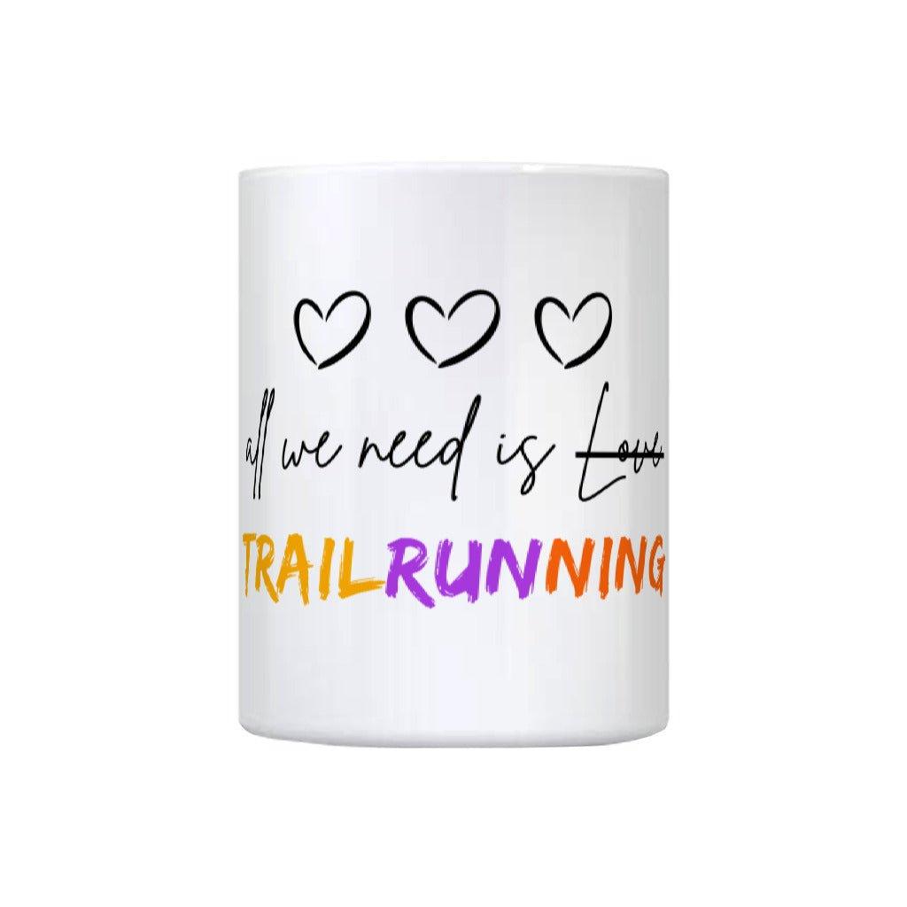 All we need is Trailrunning - Tasse - Team Trailrunning